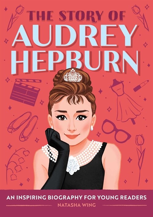 The Story of Audrey Hepburn: An Inspiring Biography for Young Readers (Hardcover)