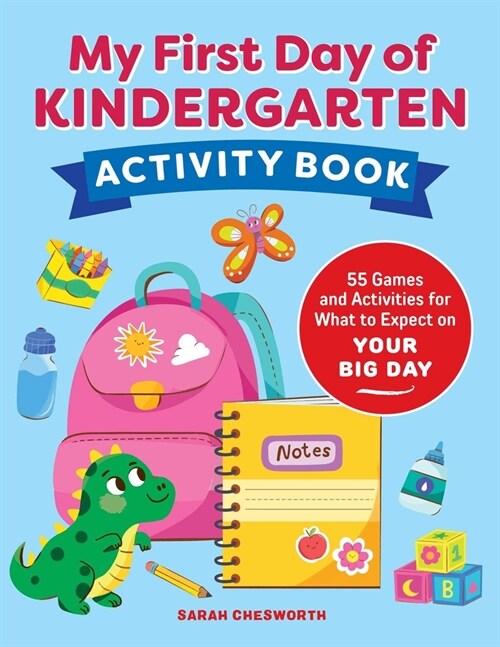 My First Day of Kindergarten Activity Book: 55+ Games and Activities for What to Expect on Your Big Day (Paperback)