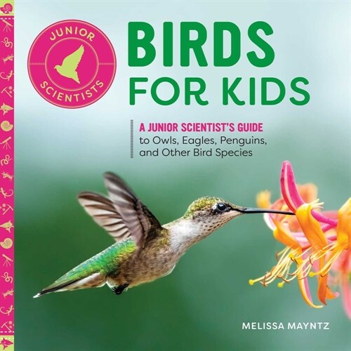 Birds for Kids: A Junior Scientists Guide to Owls, Eagles, Penguins, and Other Bird Species (Paperback)