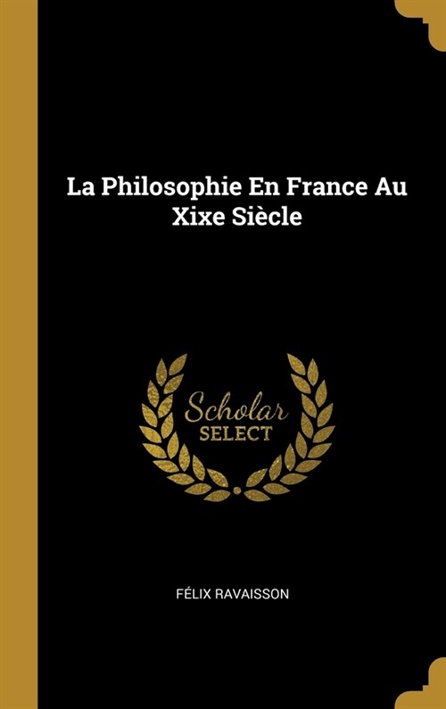 La Philosophie En France Au Xixe Si?le (Hardcover)