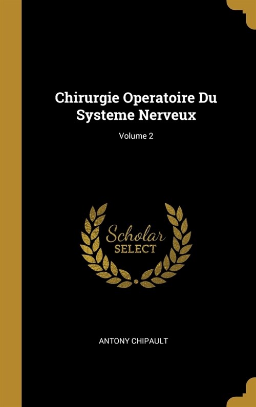 Chirurgie Operatoire Du Systeme Nerveux; Volume 2 (Hardcover)
