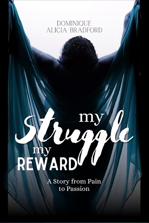 From Pain To Passion: My Struggle My Reward (Paperback)