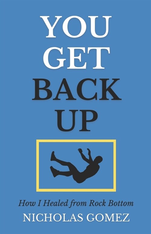 You Get Back Up: How I Healed from Rock Bottom (Paperback)