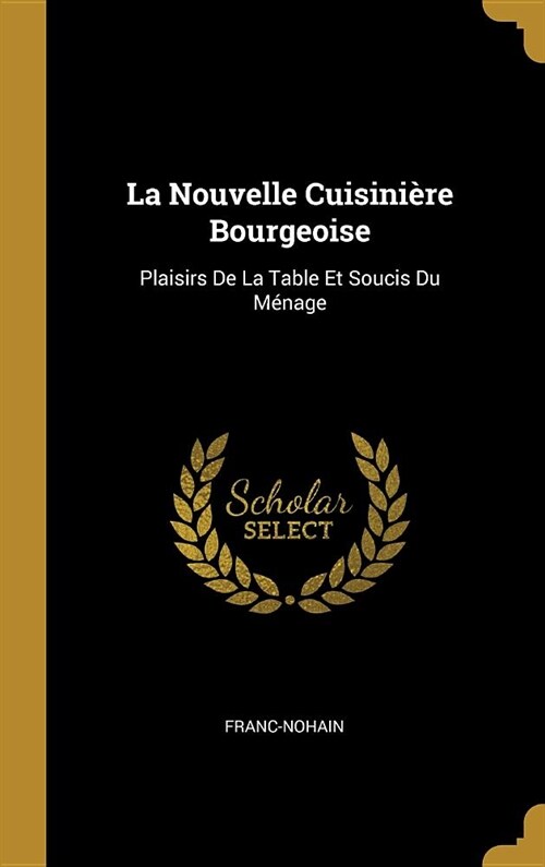 La Nouvelle Cuisini?e Bourgeoise: Plaisirs De La Table Et Soucis Du M?age (Hardcover)