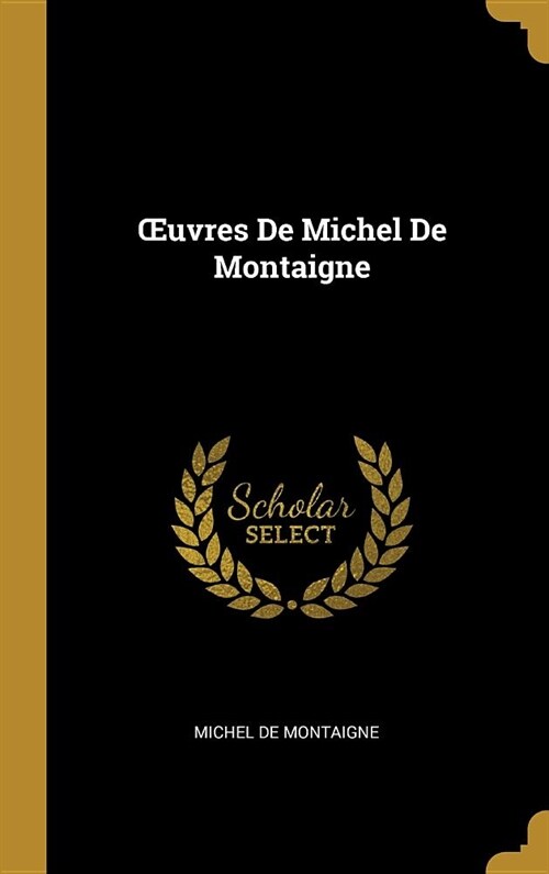 OEuvres De Michel De Montaigne (Hardcover)