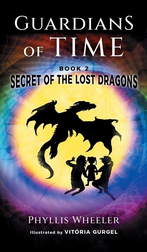 Secret of the Lost Dragons, Guardians of Time Book 2 (Hardcover)