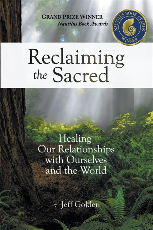 Reclaiming the Sacred: Healing Our Relationships with Ourselves and the World (Paperback)
