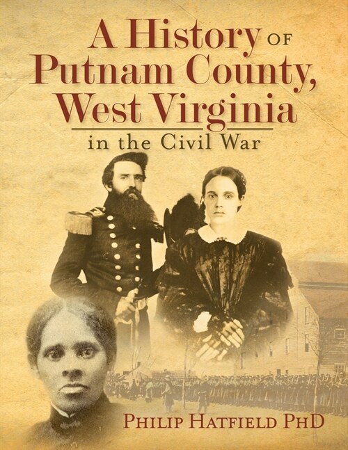 A History of Putnam County, West Virginia, in the Civil War (Paperback)