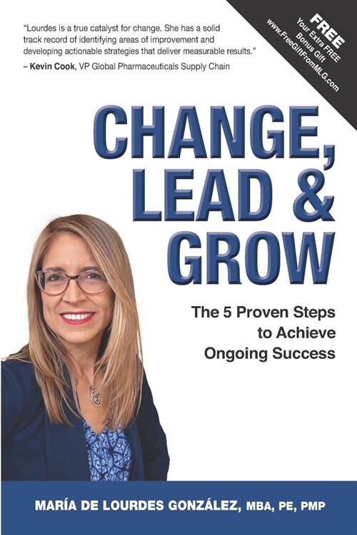 Change, Lead & Grow: The 5 Proven Steps to Achieve Ongoing Success (Paperback)