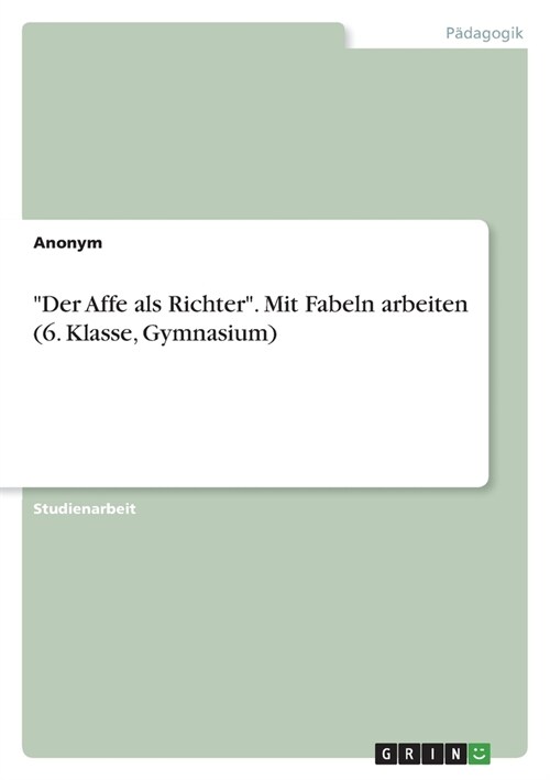 Der Affe als Richter. Mit Fabeln arbeiten (6. Klasse, Gymnasium) (Paperback)