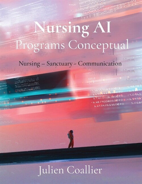 Nursing AI Programs Conceptual: Nursing - Sanctuary - Communication (Paperback)