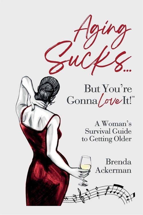 Aging Sucks... But Youre Gonna Love It!: A Womans Survival Guide to Getting Older (Paperback)