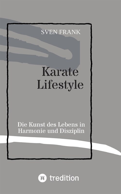 Karate Lifestyle: Die Kunst des Lebens in Harmonie und Disziplin (Paperback)