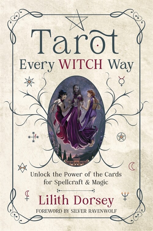 Tarot Every Witch Way: Unlock the Power of the Cards for Spellcraft & Magic (Paperback)
