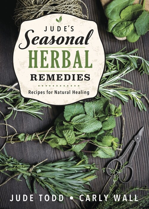 Judes Seasonal Herbal Remedies: Recipes for Natural Healing (Paperback)