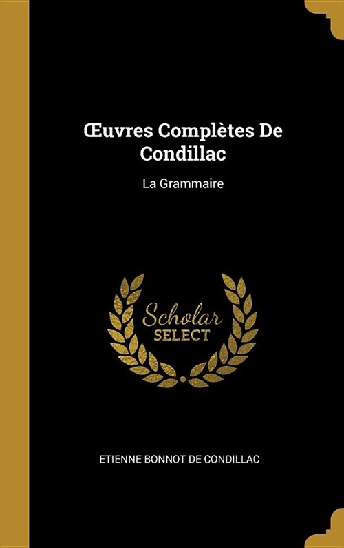 OEuvres Compl?es De Condillac: La Grammaire (Hardcover)