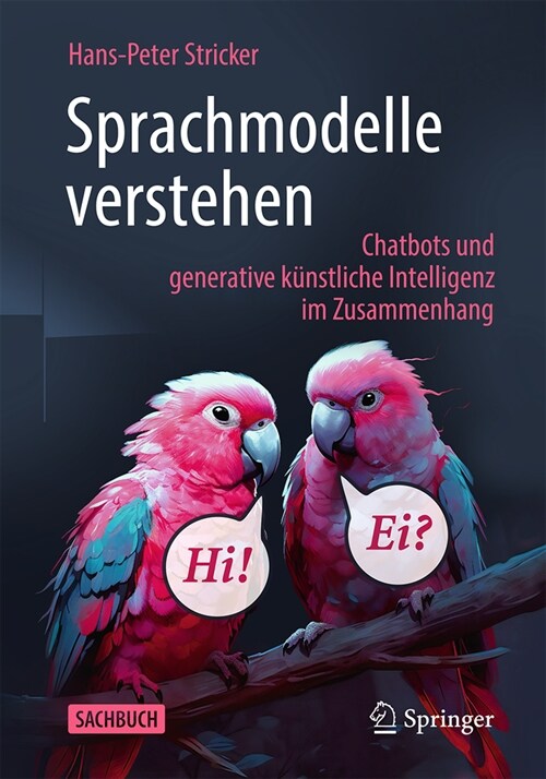 Sprachmodelle Verstehen: Chatbots Und Generative K?stliche Intelligenz Im Zusammenhang (Paperback, 2024)