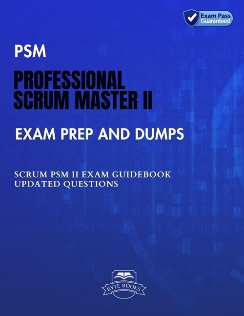 PSM Professional Scrum Master II Exam Prep and Dumps: SCRUM PSM II Guidebook Updated questions (Paperback)