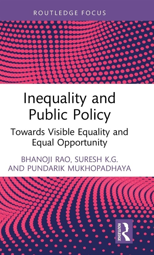 Inequality and Public Policy : Towards Visible Equality and Equal Opportunity (Hardcover)