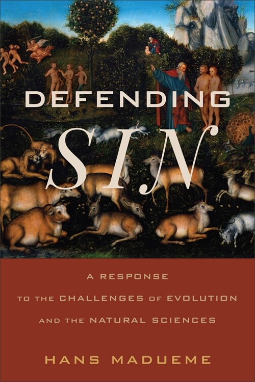 Defending Sin: A Response to the Challenges of Evolution and the Natural Sciences (Paperback)