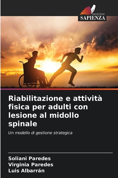 Riabilitazione e attivit?fisica per adulti con lesione al midollo spinale (Paperback)