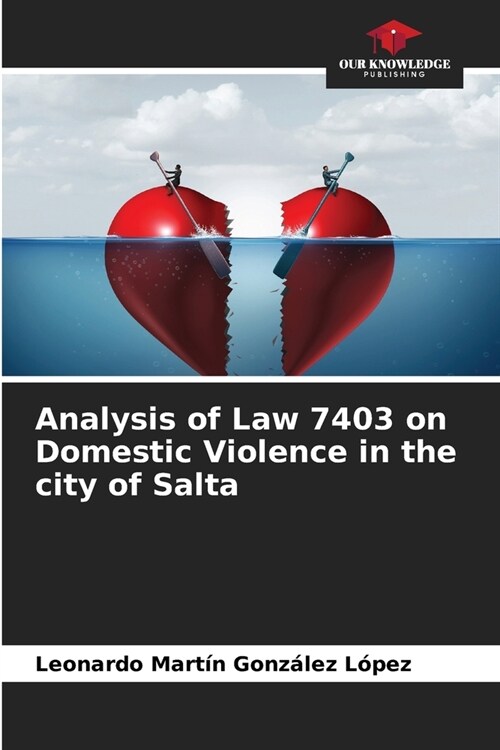 Analysis of Law 7403 on Domestic Violence in the city of Salta (Paperback)
