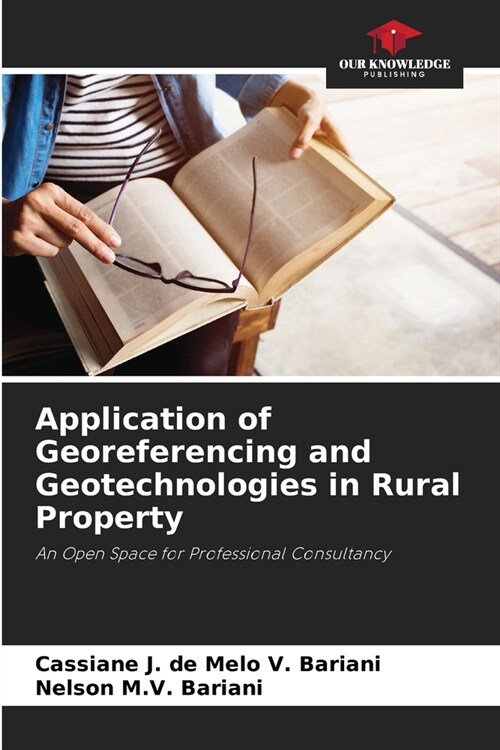 Application of Georeferencing and Geotechnologies in Rural Property (Paperback)