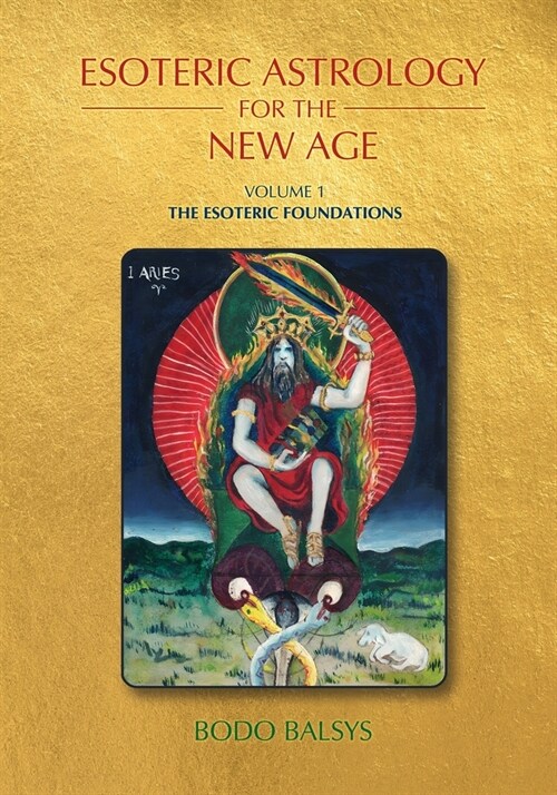 Esoteric Astrology for the New Age, Vol 1: The Esoteric Foundations (Paperback)