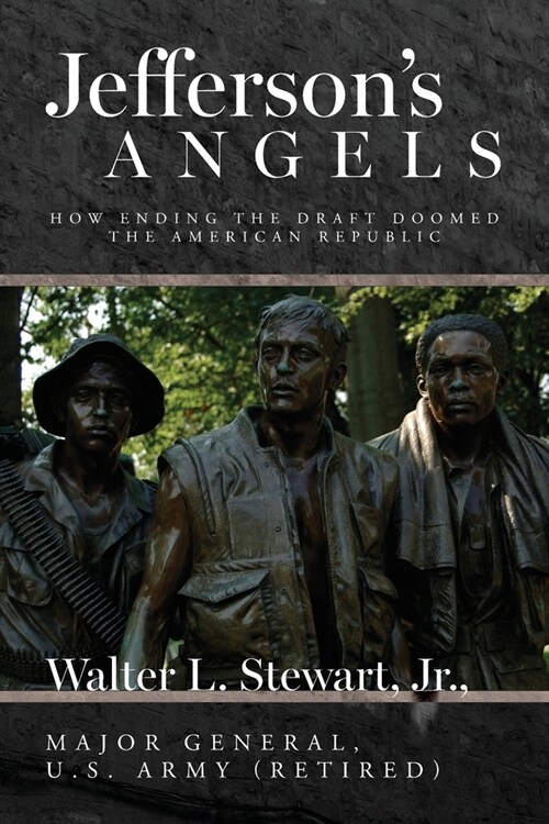 Jeffersons Angels: How ending the draft doomed the American Republic (Paperback)