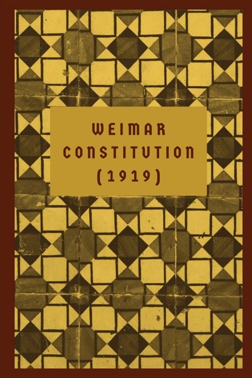 The Weimar Constitution: (1919) (Paperback)