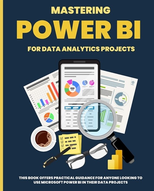 Mastering POWER BI for Data Analytics Projects (Paperback)