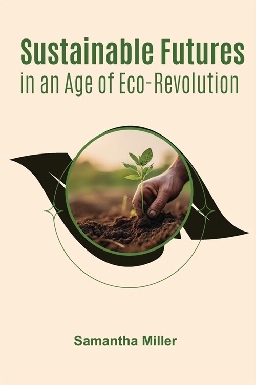 Sustainable Futures in an Age of Eco-Revolution (Paperback)