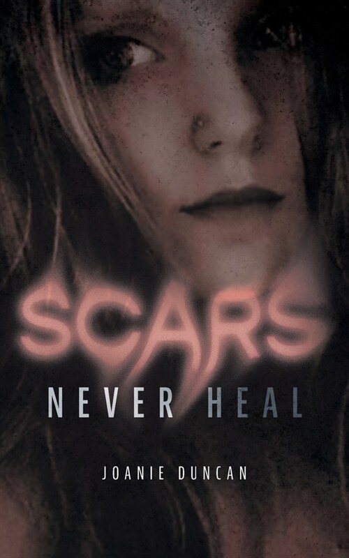 Scars Never Heal (Paperback)