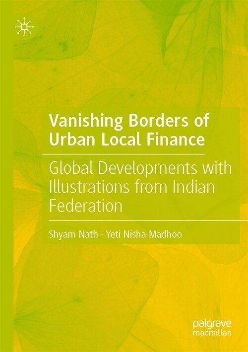 Vanishing Borders of Urban Local Finance: Global Developments with Illustrations from Indian Federation (Paperback, 2022)