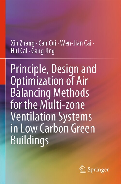 Principle, Design and Optimization of Air Balancing Methods for the Multi-Zone Ventilation Systems in Low Carbon Green Buildings (Paperback, 2023)