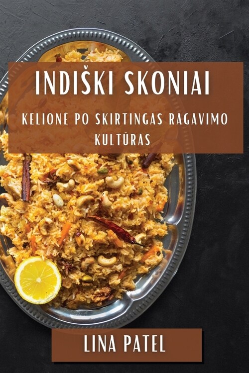 Indiski Skoniai: Kelione Po Skirtingas Ragavimo Kultūras (Paperback)