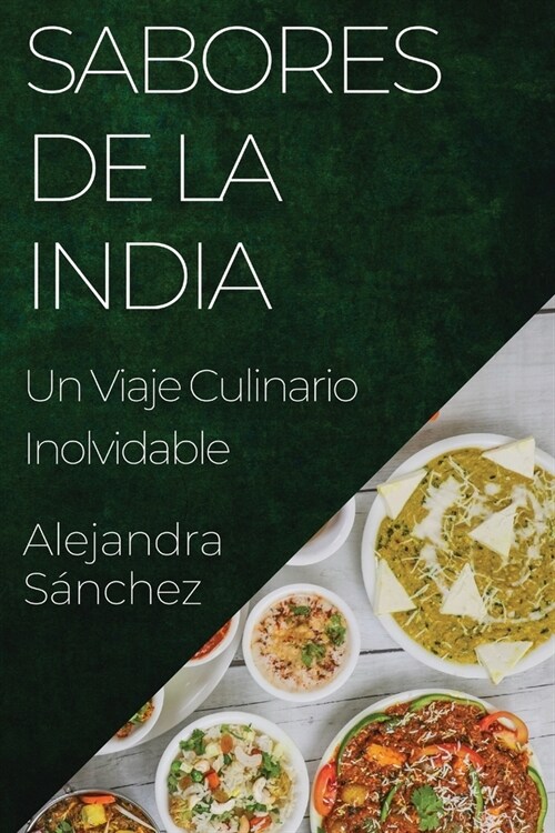 Sabores de la India: Un Viaje Culinario Inolvidable (Paperback)