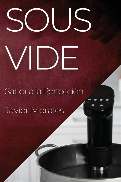 Sous Vide: Sabor a la Perfecci? (Paperback)