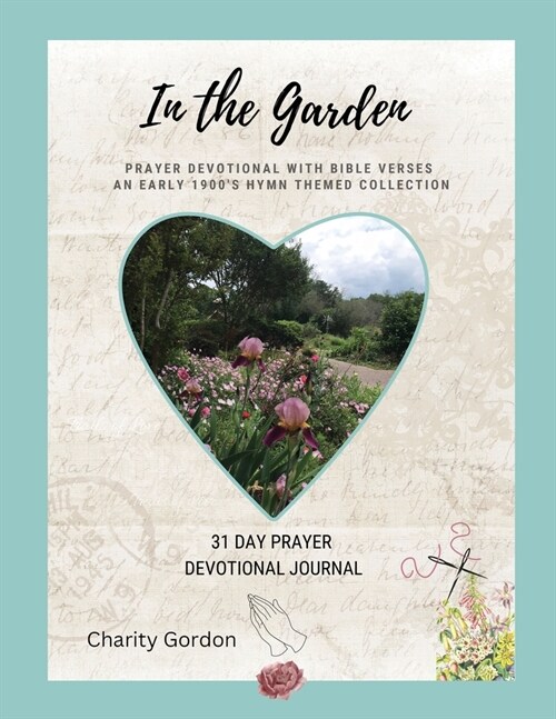 In the Garden: 31-Day Prayer Devotional Journal (Paperback)