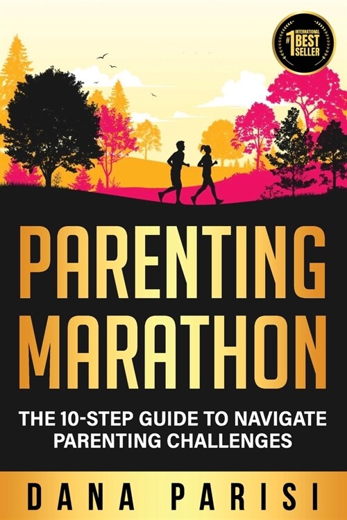 Parenting Marathon: The 10-Step Guide to Navigate Parenting Challenges (Paperback)