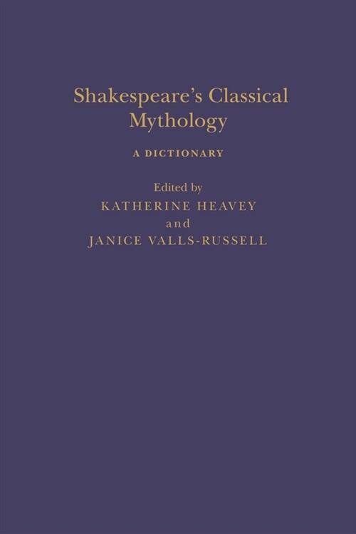 Shakespeare’s Classical Mythology: A Dictionary (Hardcover)