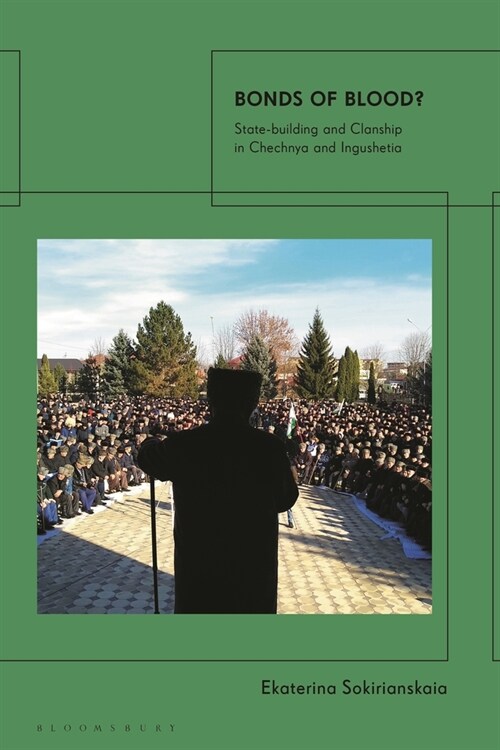 Bonds of Blood? : State-building and Clanship in Chechnya and Ingushetia (Paperback)