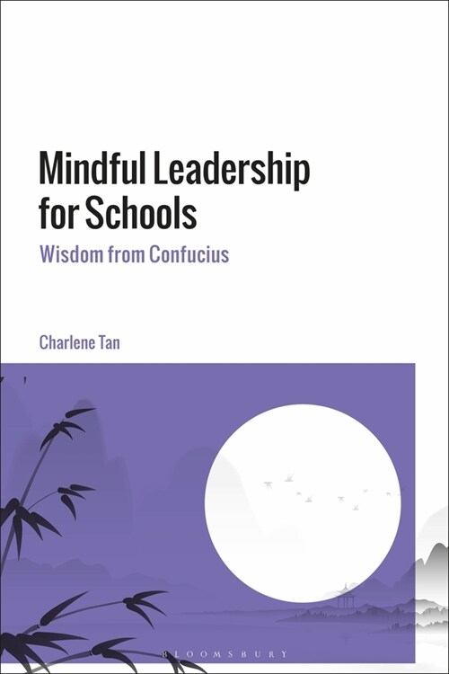 Mindful Leadership for Schools : Wisdom from Confucius (Paperback)