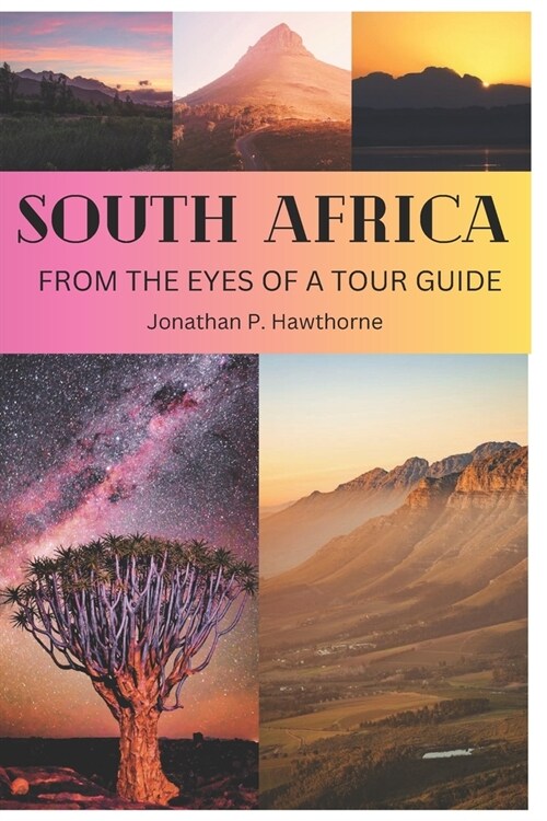 South Africa: From the Eyes of a Tour Guide: 50 reason you should visit it (Paperback)