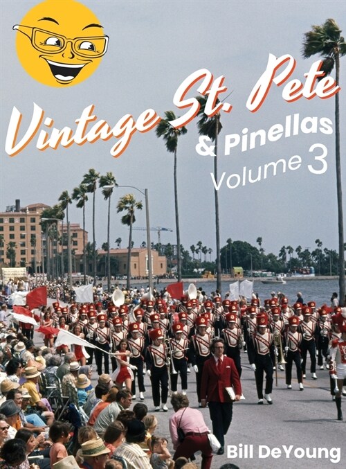 Vintage St. Pete & Pinellas Volume 3: Snapshots & Stories from Days Gone By (Hardcover)