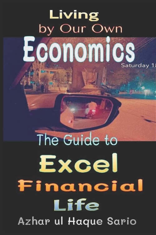 Living by Our Own Economics: The Guide to Excel Financial Life (Paperback)