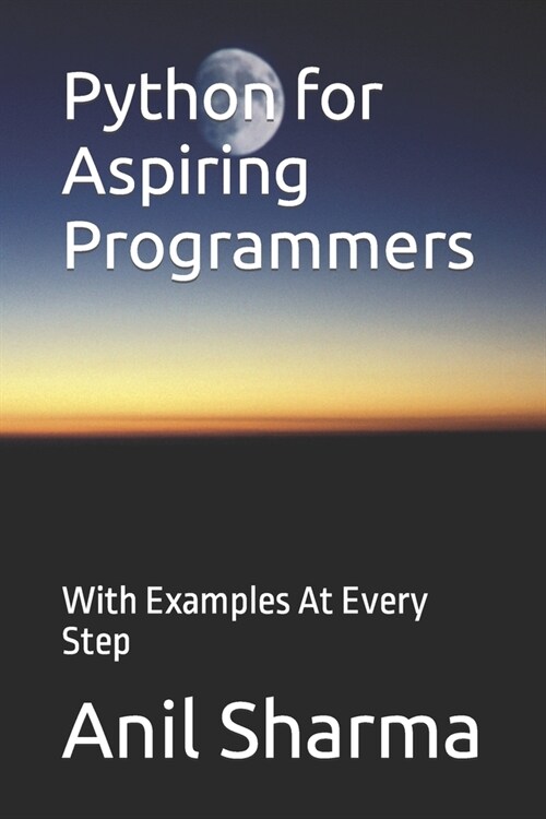 Python for Aspiring Programmers: With Examples At Every Step (Paperback)