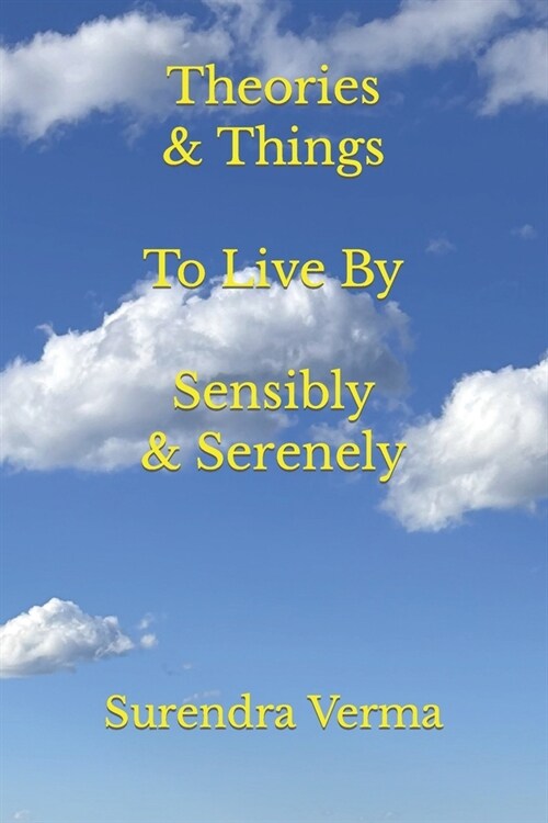 Theories & Things to Live by Sensibly & Serenely (Paperback)