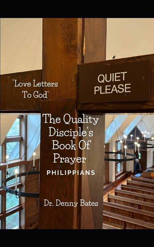 The Book of Philippians: Love Letters To God The Quality Disciples Book of Prayer (Paperback)