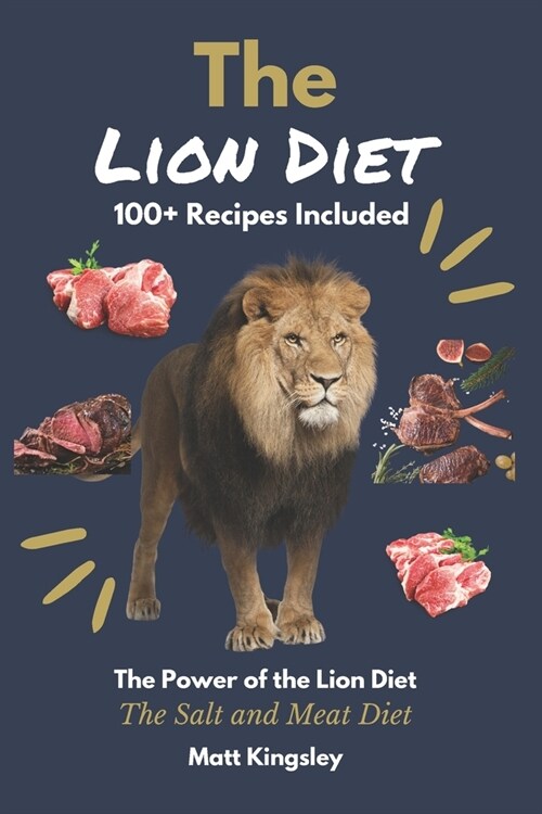 The Lion Diet: Original Salt and Meat 100+ Recipes (Paperback)